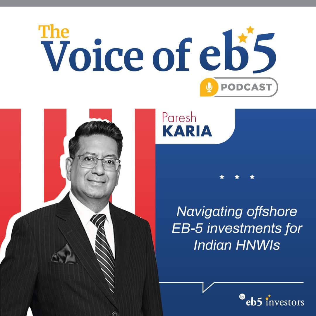 Navigating offshore EB-5 investments for Indian HNWIs, with Paresh Karia