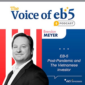 EB-5 Post-Pandemic and The Vietnamese investor, with Brandon Meyer