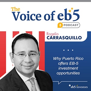 Why Puerto Rico offers EB-5 investment opportunities, with Rogelio Carrasquillo
