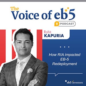 How RIA impacted EB-5 Redeployment, with Rohit Kapuria